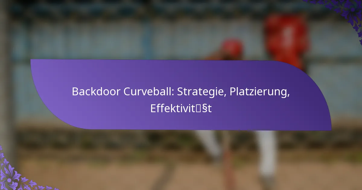 Backdoor Curveball: Strategie, Platzierung, Effektivität
