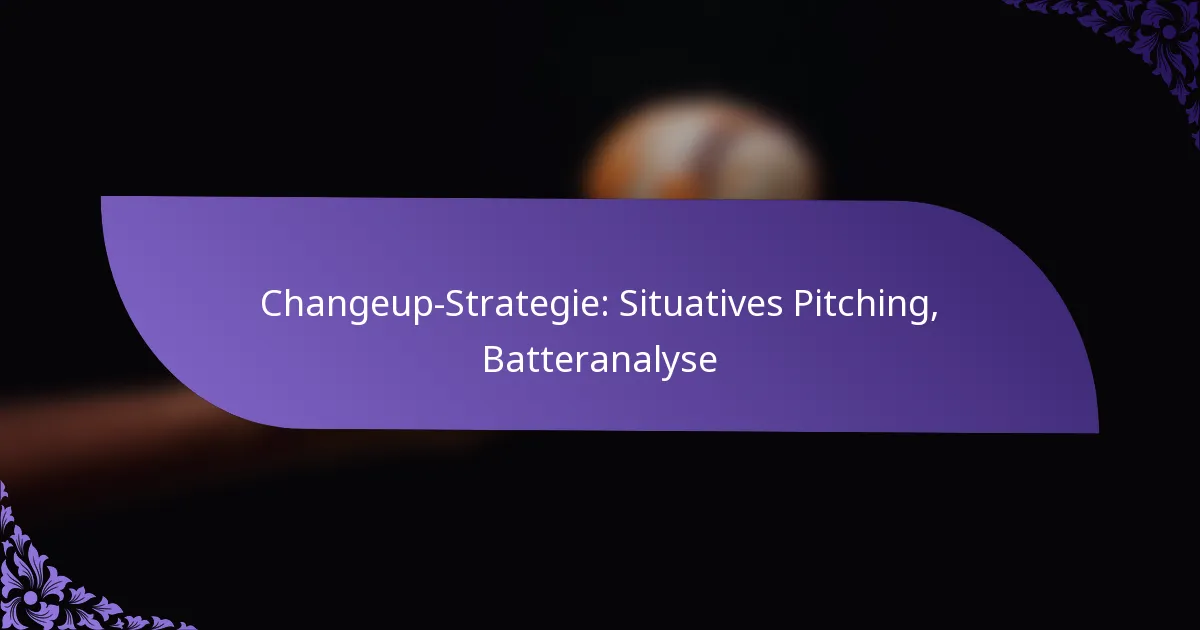 Changeup-Strategie: Situatives Pitching, Batteranalyse
