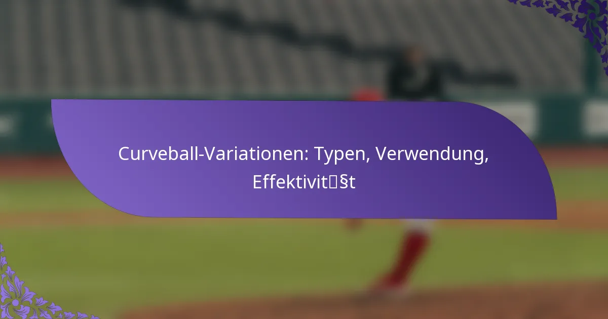Curveball-Variationen: Typen, Verwendung, Effektivität