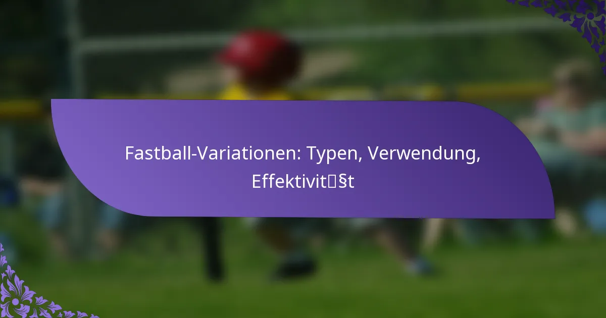 Fastball-Variationen: Typen, Verwendung, Effektivität