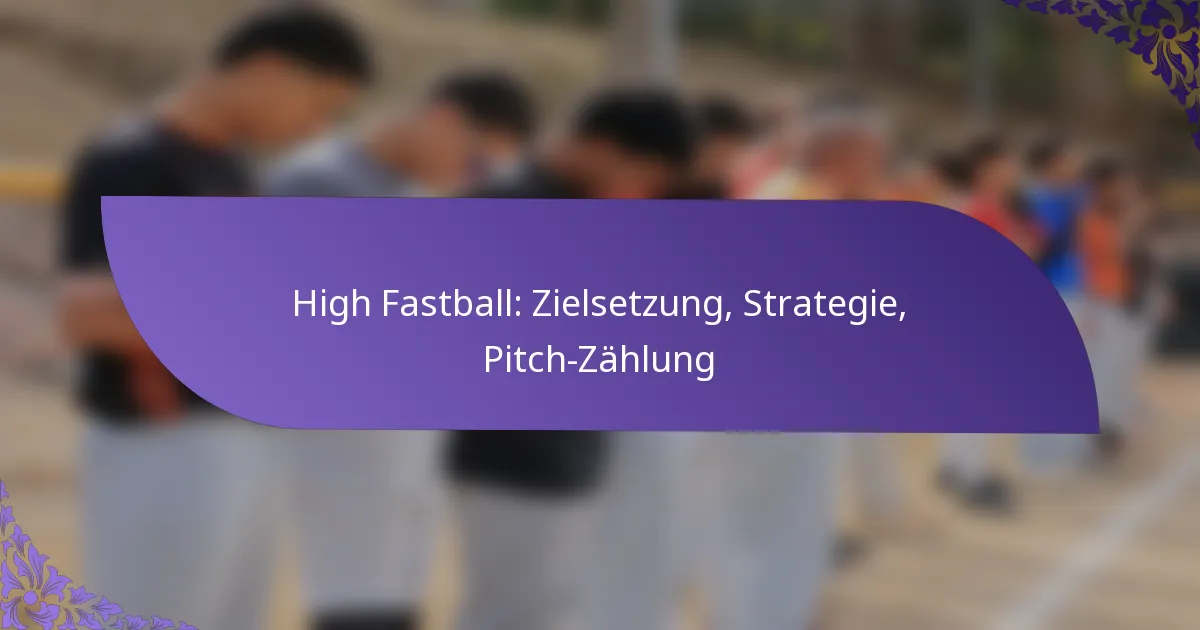 High Fastball: Zielsetzung, Strategie, Pitch-Zählung