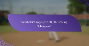 Palmball Changeup: Griff, Täuschung, Schlagkraft